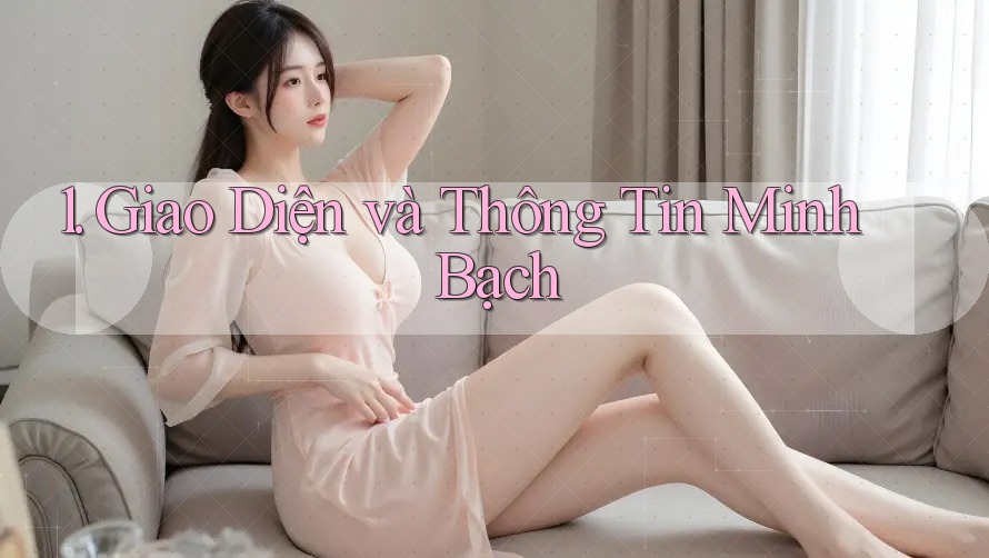 1. Giao Diện và Thông Tin Minh Bạch