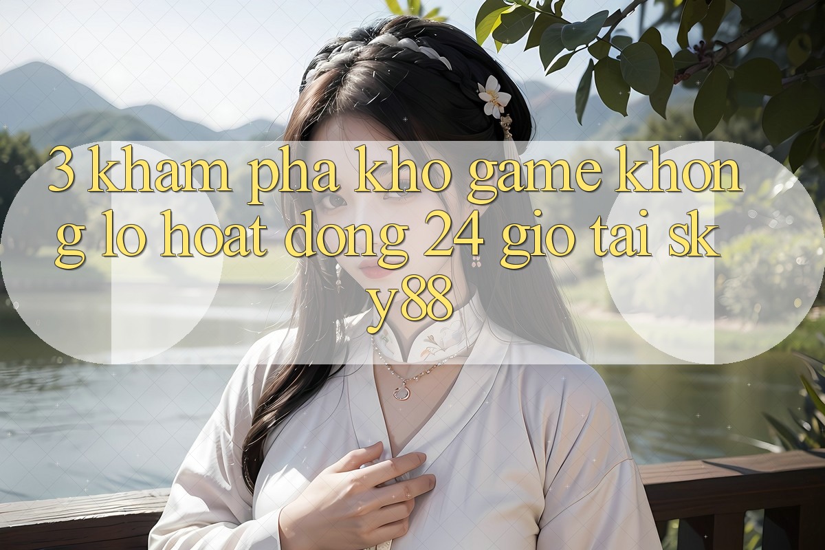3. Khám phá kho game khổng lồ hoạt động 24 giờ tại Sky88
