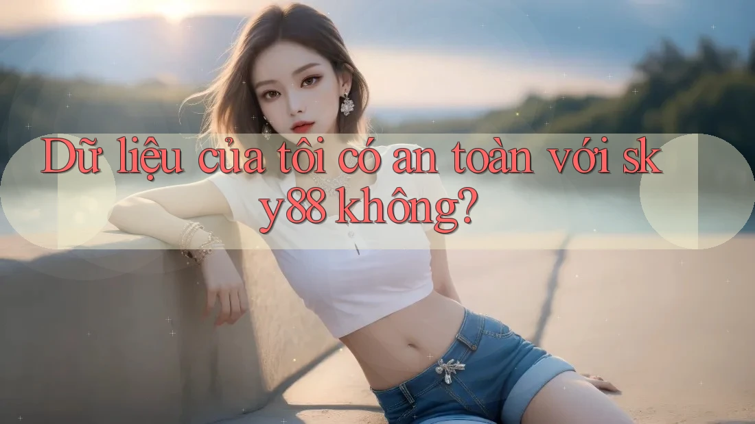 Dữ liệu của tôi có an toàn với sky88 không?