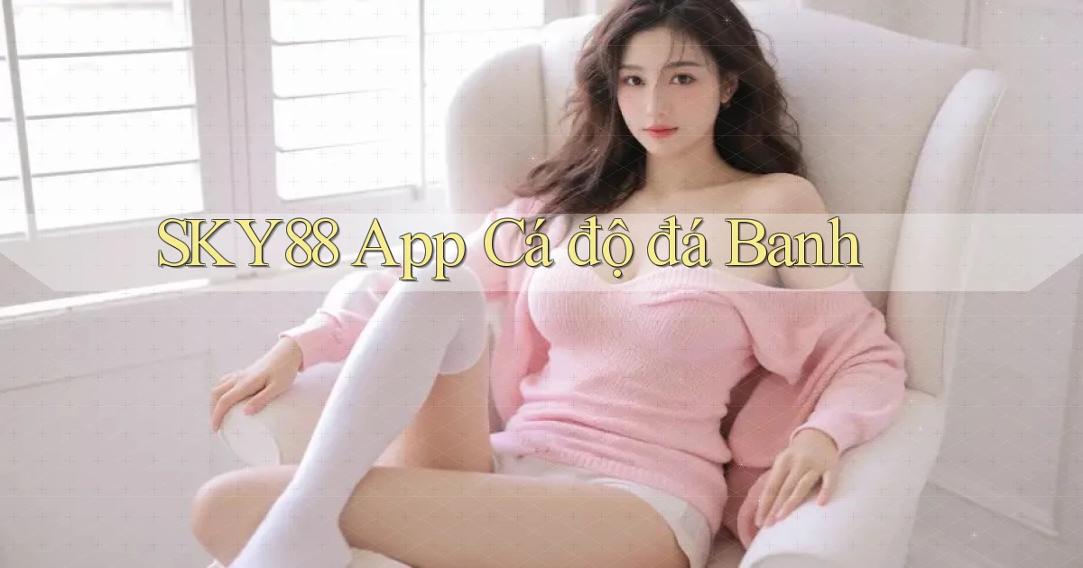 sky88  app cá độ đá banh