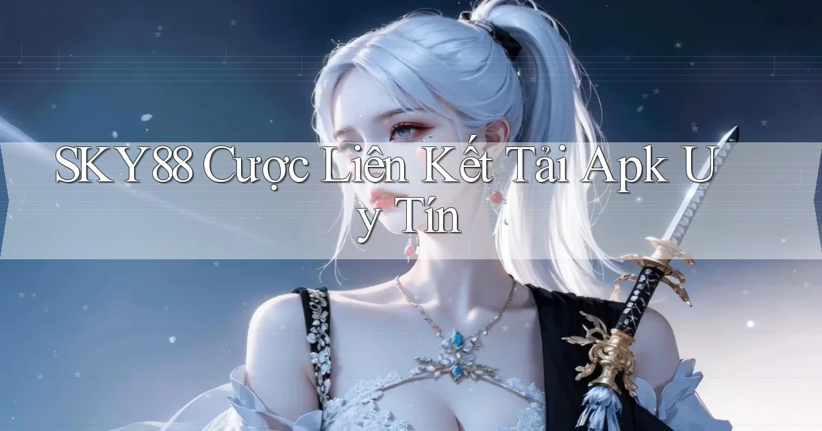 sky88  cược liên kết tải apk uy tín