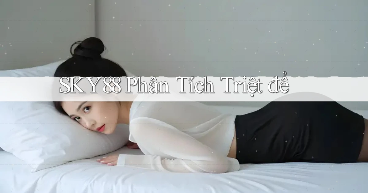 sky88  phân tích triệt để