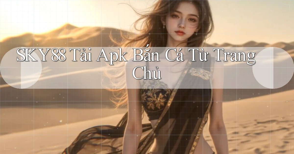 sky88  tải apk bắn cá từ trang chủ